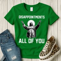 Disappointments All Of You Jesus Sarcastic Humor Christian Womens T-Shirt