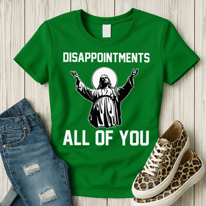 Disappointments All Of You Jesus Sarcastic Humor Christian Womens T-Shirt