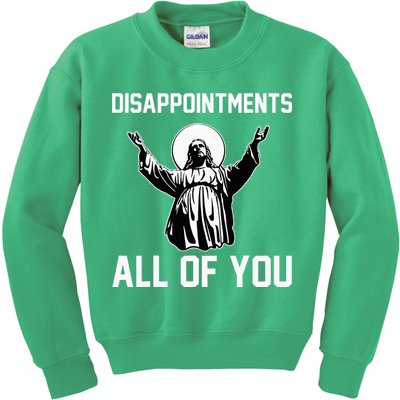Disappointments All Of You Jesus Sarcastic Humor Christian Kids Sweatshirt