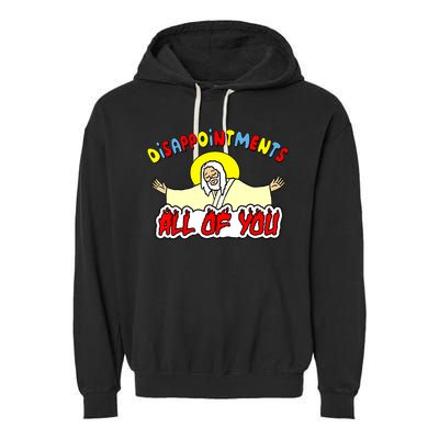 Disappointments All Of You Sarcastic Jesus God Humor Garment-Dyed Fleece Hoodie