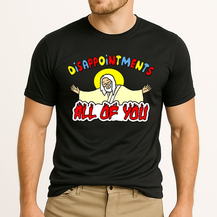 Disappointments All Of You Sarcastic Jesus God Humor Cooling Performance Crew T-Shirt