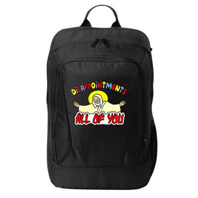 Disappointments All Of You Sarcastic Jesus God Humor City Backpack
