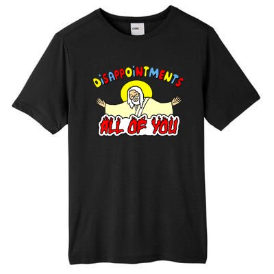 Disappointments All Of You Sarcastic Jesus God Humor Tall Fusion ChromaSoft Performance T-Shirt