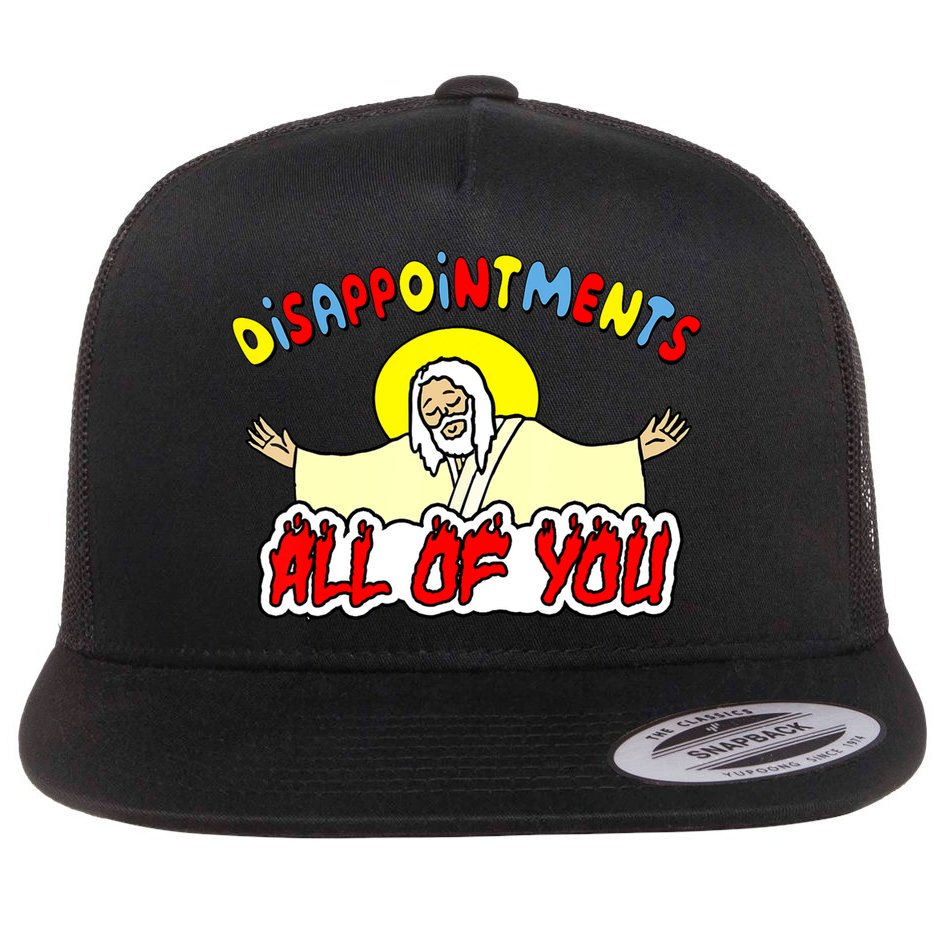 Disappointments All Of You Sarcastic Jesus God Humor Flat Bill Trucker Hat