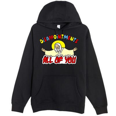 Disappointments All Of You Sarcastic Jesus God Humor Premium Pullover Hoodie