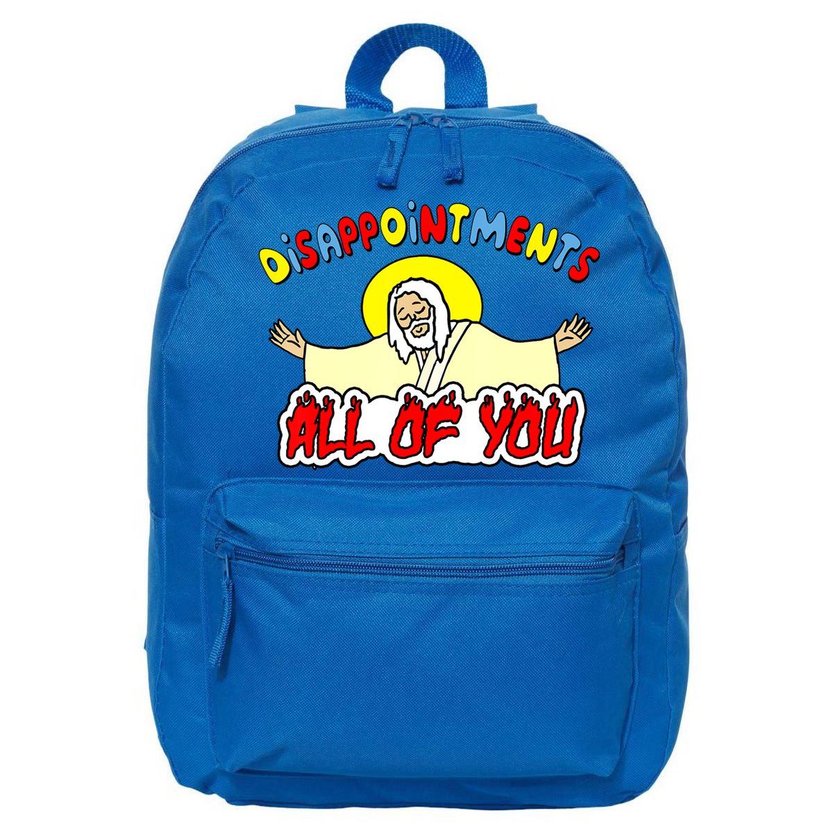 Disappointments All Of You Sarcastic Jesus God Humor 16 in Basic Backpack