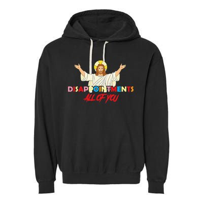 Disappointments All Of You Jesus Sarcastic Humor Saying Garment-Dyed Fleece Hoodie