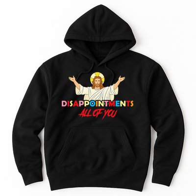 Disappointments All Of You Jesus Sarcastic Humor Saying Hoodie
