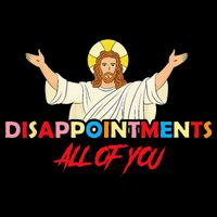 Disappointments All Of You Jesus Sarcastic Humor Saying Sweatshirt