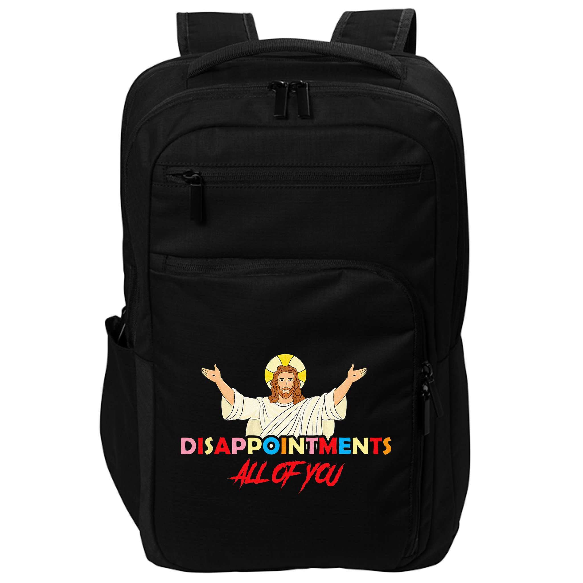 Disappointments All Of You Jesus Sarcastic Humor Saying Impact Tech Backpack