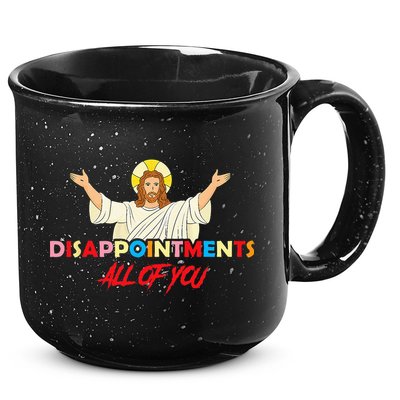 Disappointments All Of You Jesus Sarcastic Humor Saying 15oz Campfire Ceramic Mug