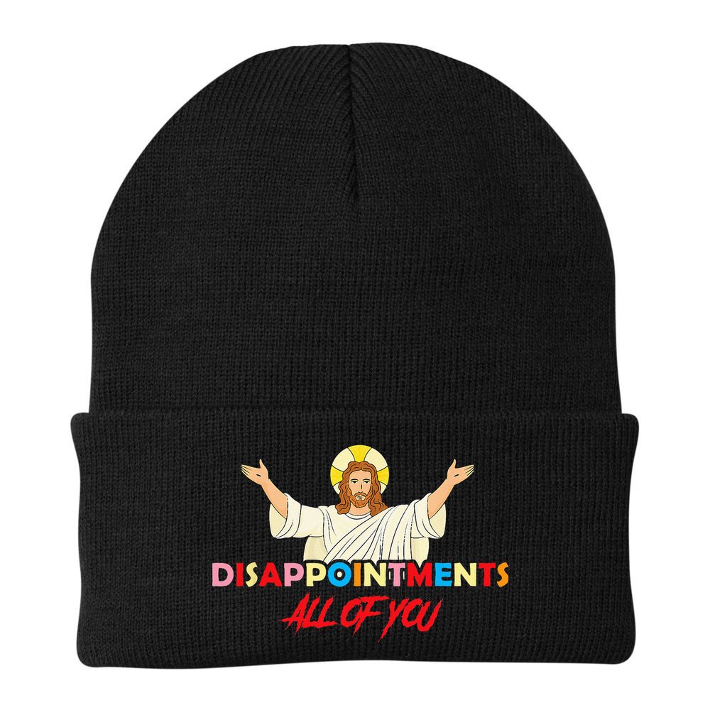 Disappointments All Of You Jesus Sarcastic Humor Saying Beanie
