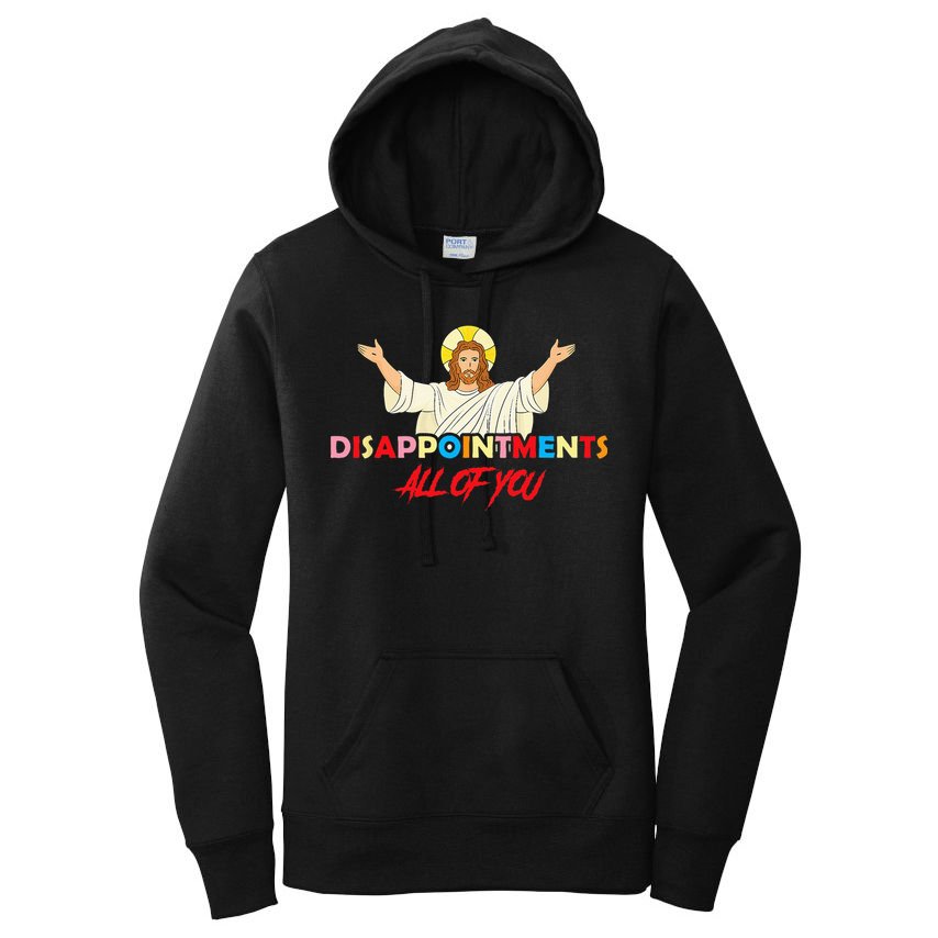 Disappointments All Of You Jesus Sarcastic Humor Saying Women's Pullover Hoodie