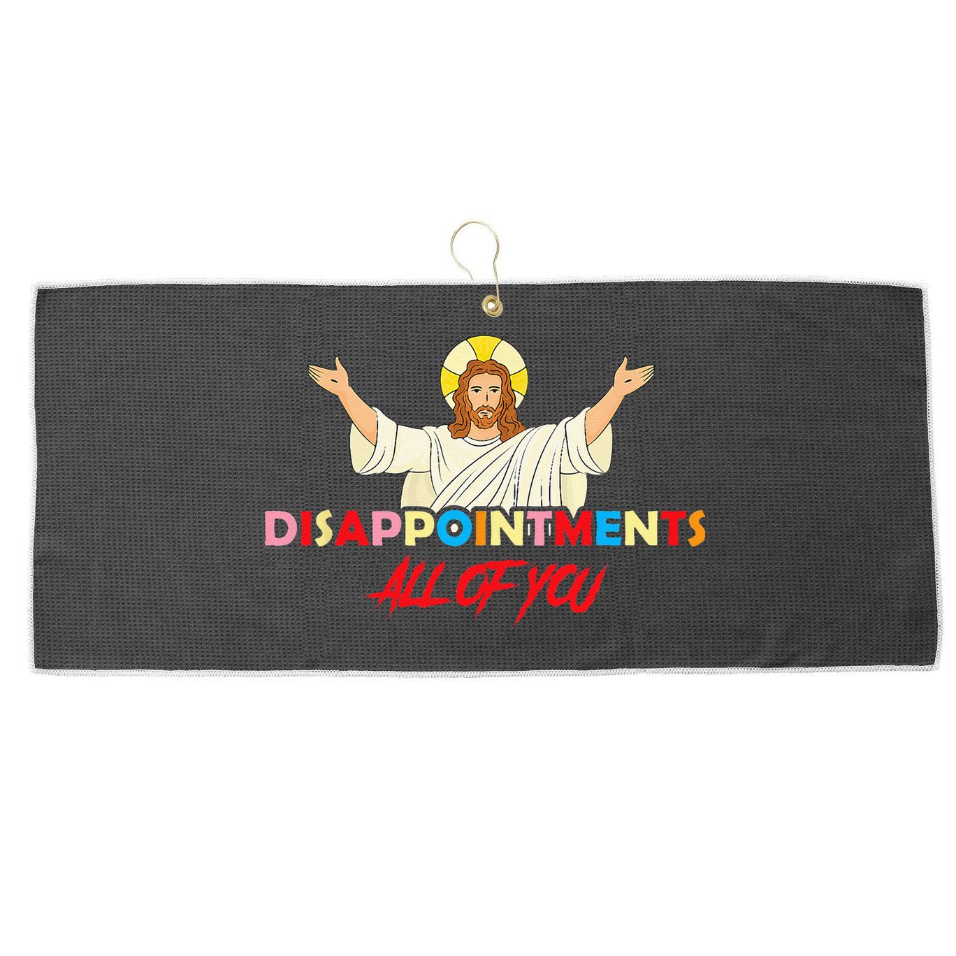 Disappointments All Of You Jesus Sarcastic Humor Saying Large Microfiber Waffle Golf Towel