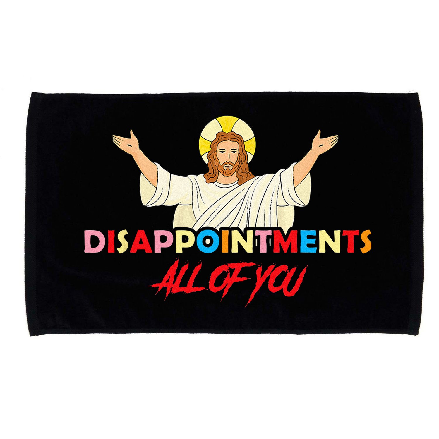 Disappointments All Of You Jesus Sarcastic Humor Saying Microfiber Hand Towel