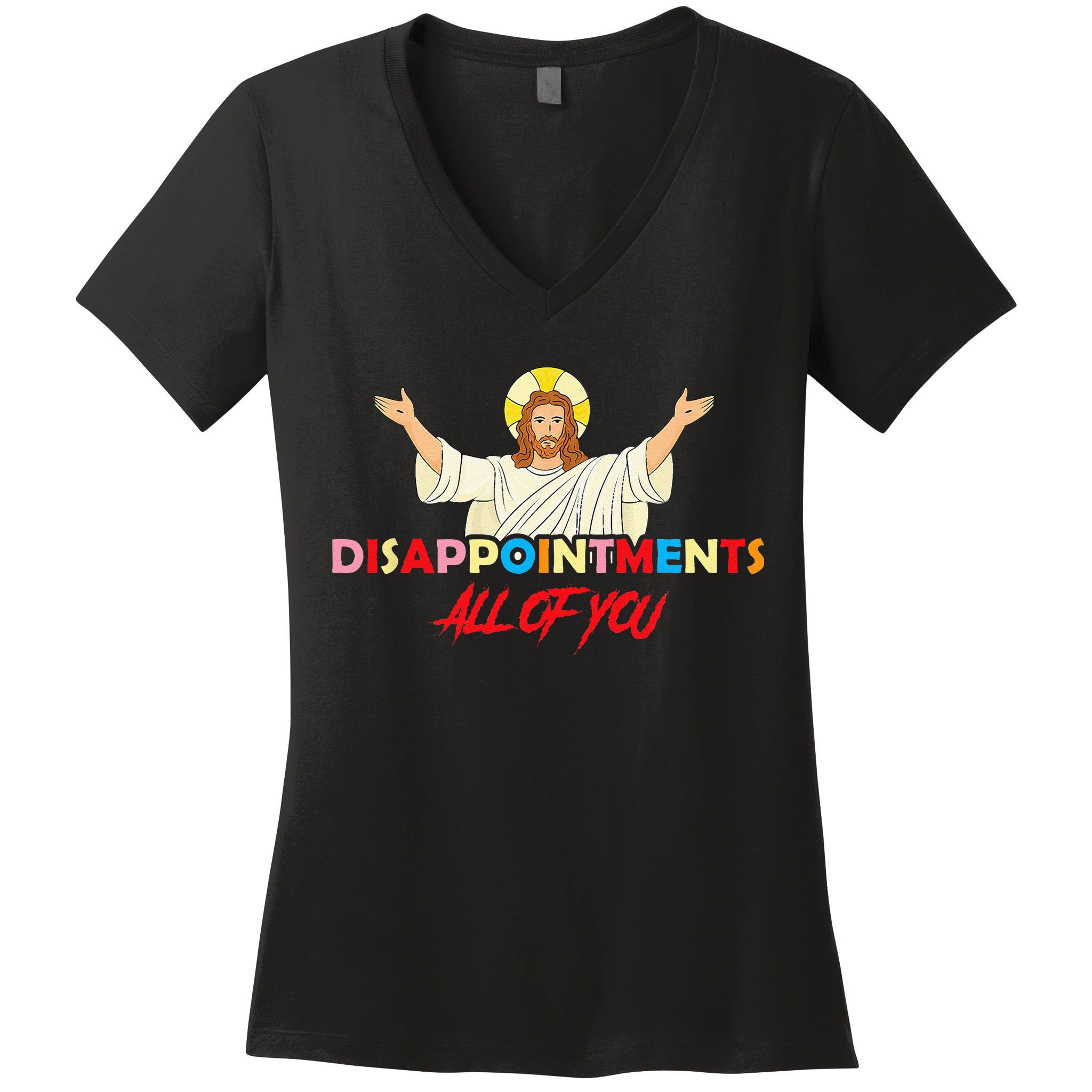 Disappointments All Of You Jesus Sarcastic Humor Saying Women's V-Neck T-Shirt