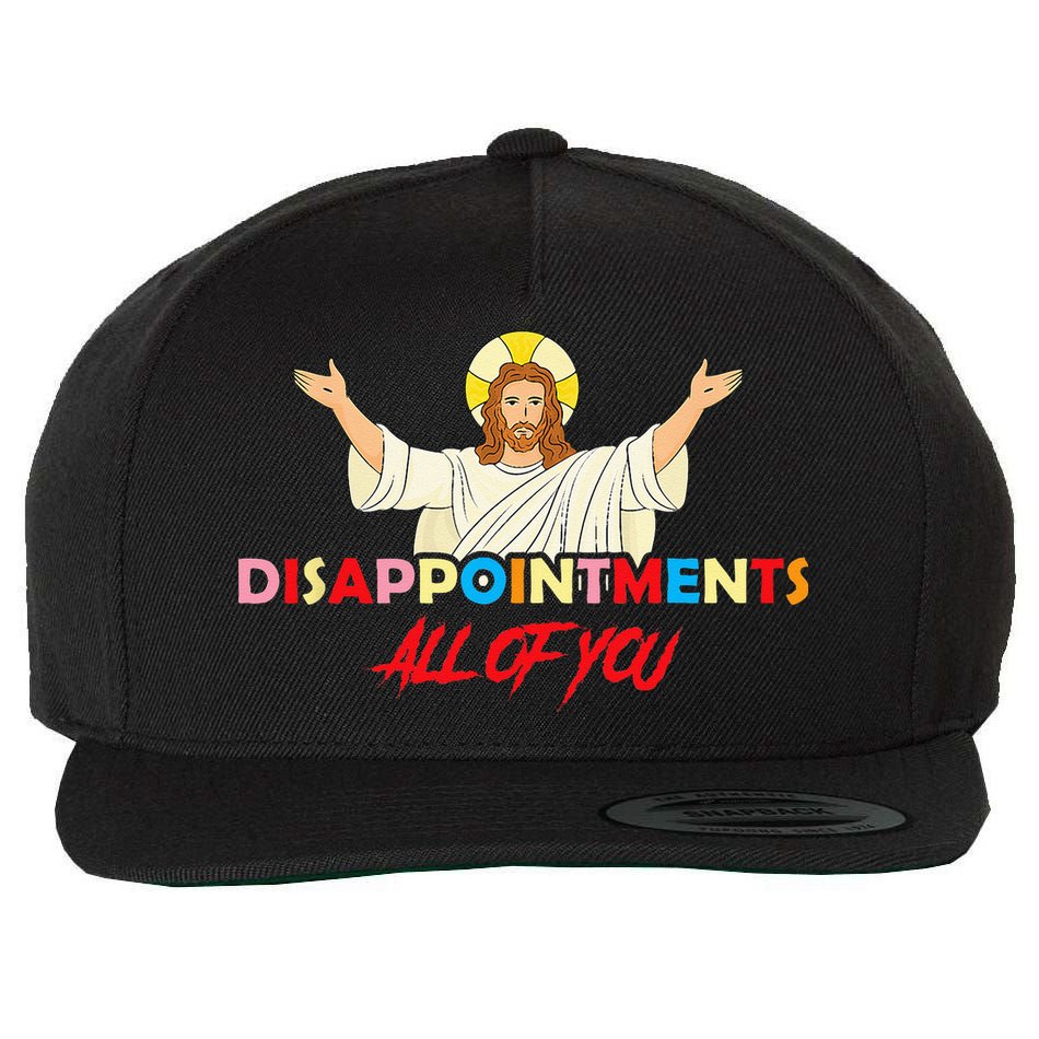 Disappointments All Of You Jesus Sarcastic Humor Saying Wool Snapback Cap