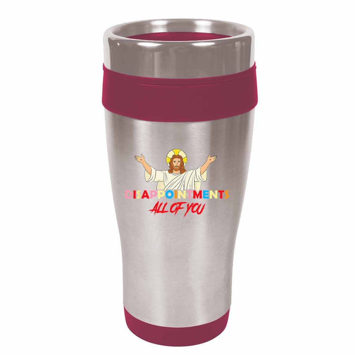 Disappointments All Of You Jesus Sarcastic Humor Saying 16oz Travel Tumbler