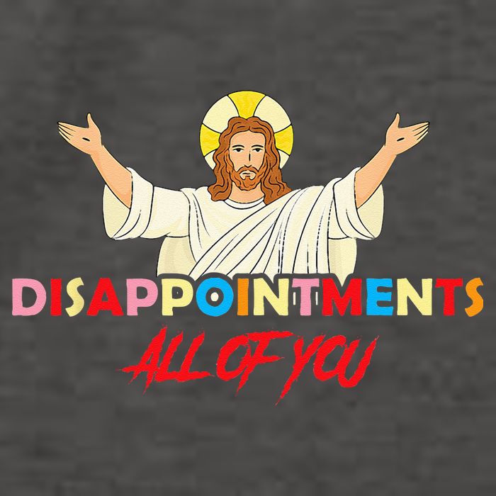 Disappointments All Of You Jesus Sarcastic Humor Saying Vector Backpack