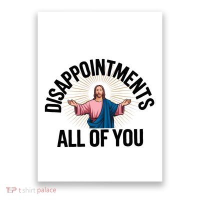 Disappointments All Of You Jesus And Modern Minimalism Poster