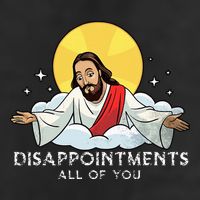 Disappointments All Of You Jesus God Sarcastic Humor Cool Comfort Performance Bucket Hat