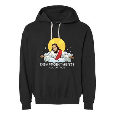 Disappointments All Of You Jesus God Sarcastic Humor Garment-Dyed Fleece Hoodie
