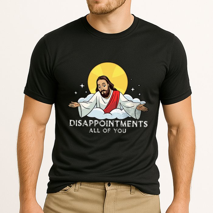 Disappointments All Of You Jesus God Sarcastic Humor Cooling Performance Crew T-Shirt