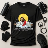 Disappointments All Of You Jesus God Sarcastic Humor Cooling Performance Crew T-Shirt