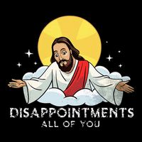 Disappointments All Of You Jesus God Sarcastic Humor Cooling Performance Crew T-Shirt