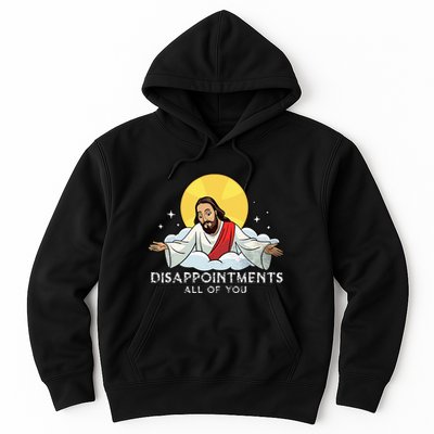Disappointments All Of You Jesus God Sarcastic Humor Hoodie