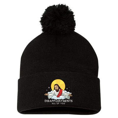 Disappointments All Of You Jesus God Sarcastic Humor Pom Pom 12in Knit Beanie