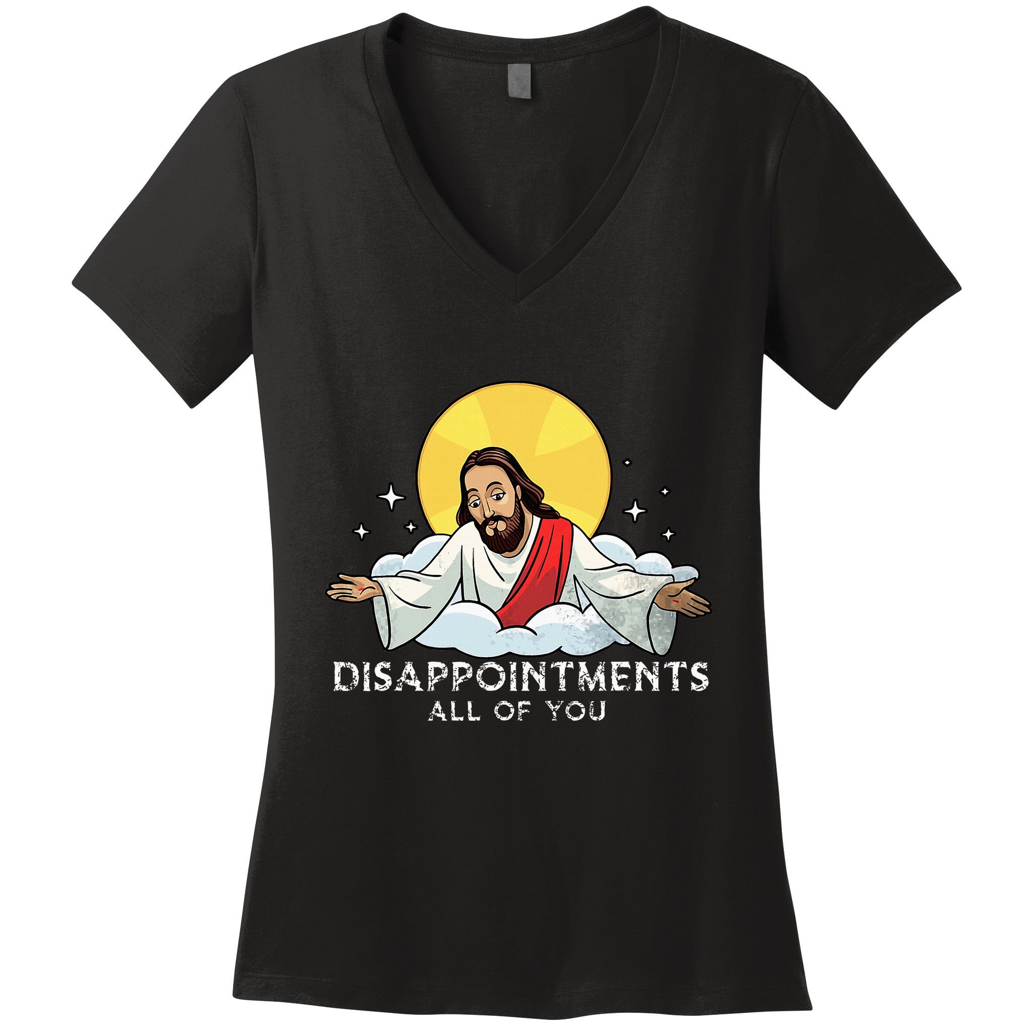 Disappointments All Of You Jesus God Sarcastic Humor Women's V-Neck T-Shirt