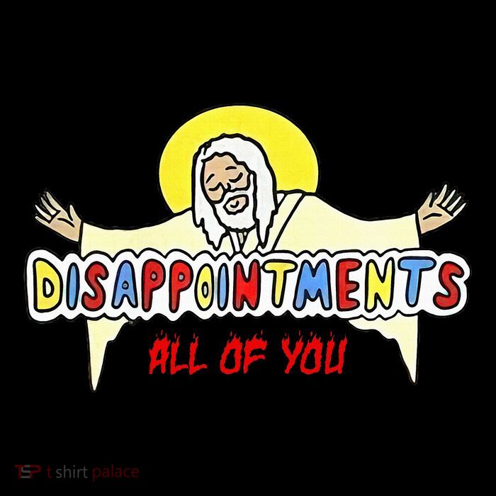 Disappointments All Of You Jesus Sarcastic Humor Sustainable Bucket Hat