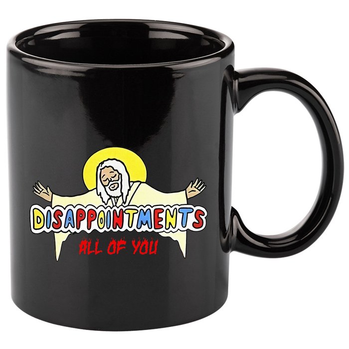 Disappointments All Of You Jesus Sarcastic Humor 11oz C Handle Ceramic Mug