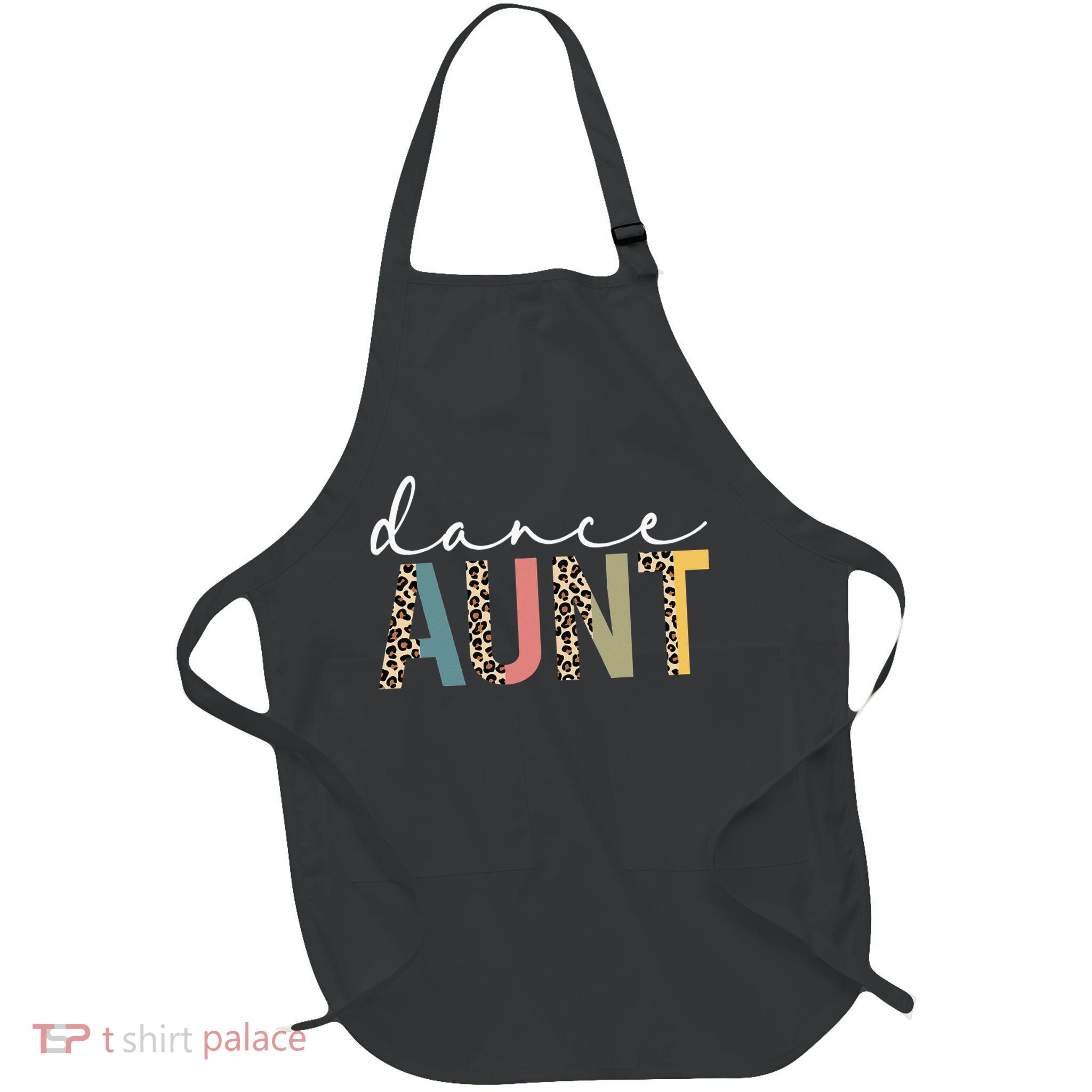 Dance Aunt Of A Dancer Aunt Dancing happy Mother's Day Apron