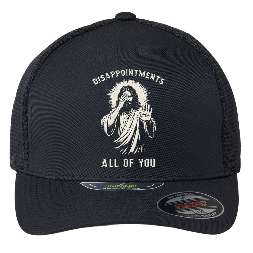 Disappointments All Of You Funny Sarcastic Jesus Christian Flexfit Unipanel Trucker Cap