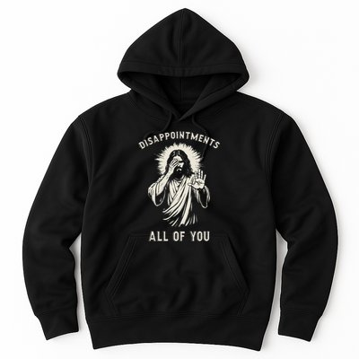 Disappointments All Of You Funny Sarcastic Jesus Christian Hoodie