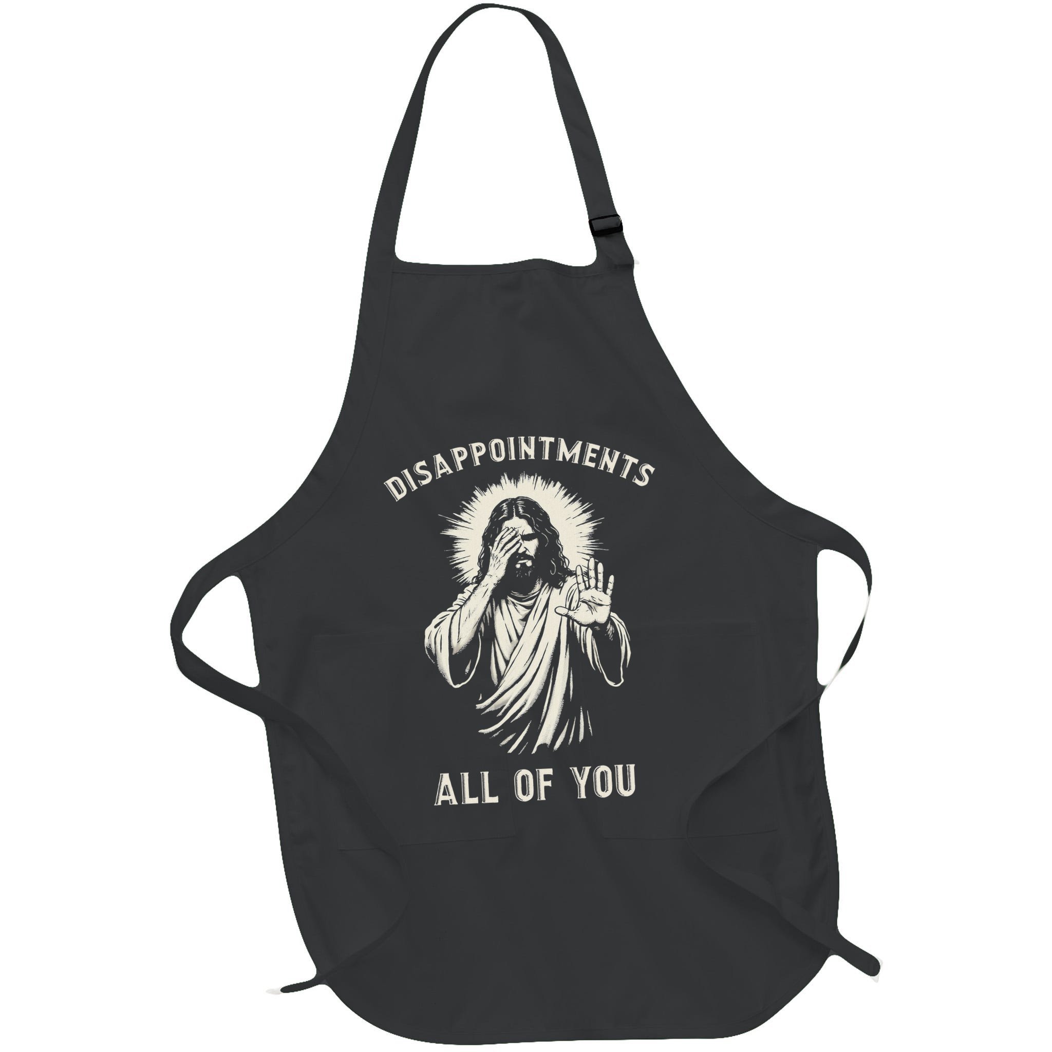 Disappointments All Of You Funny Sarcastic Jesus Christian Apron