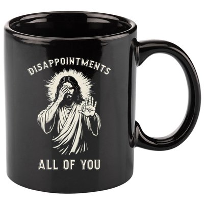 Disappointments All Of You Funny Sarcastic Jesus Christian 11oz C Handle Ceramic Mug