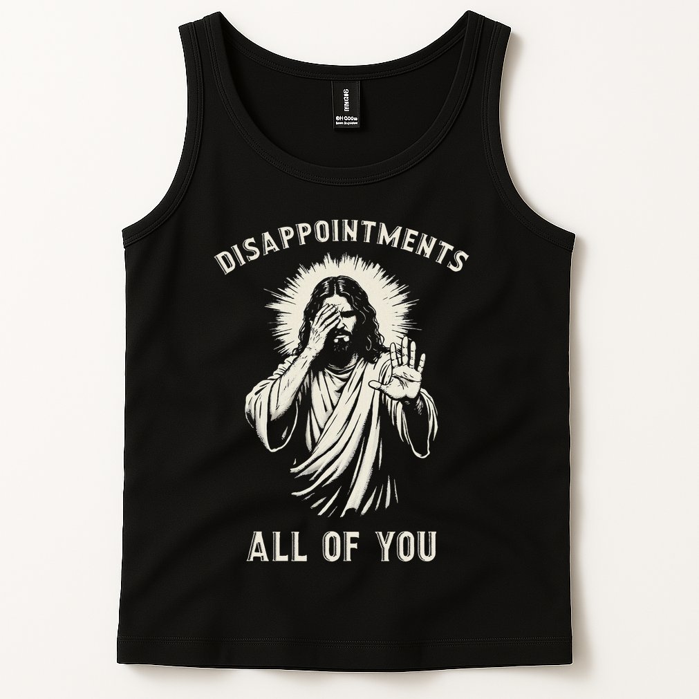 Disappointments All Of You Funny Sarcastic Jesus Christian Tank Top
