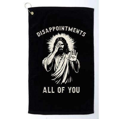 Disappointments All Of You Funny Sarcastic Jesus Christian Golf Towel