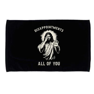 Disappointments All Of You Funny Sarcastic Jesus Christian Microfiber Hand Towel