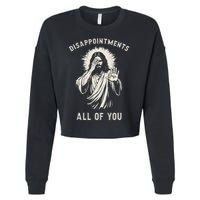 Disappointments All Of You Funny Sarcastic Jesus Christian Cropped Pullover Crew