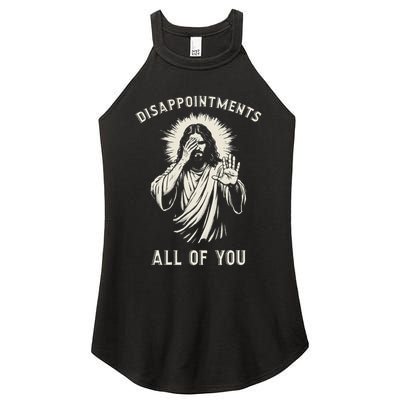 Disappointments All Of You Funny Sarcastic Jesus Christian Women's Perfect Tri Rocker Tank