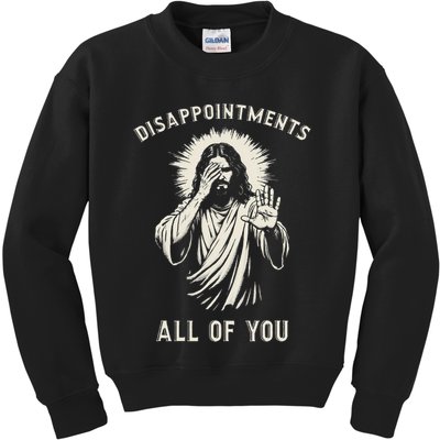 Disappointments All Of You Funny Sarcastic Jesus Christian Kids Sweatshirt