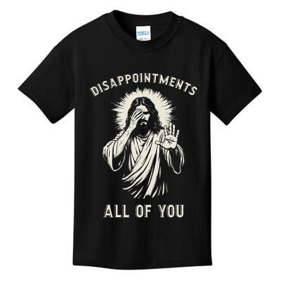 Disappointments All Of You Funny Sarcastic Jesus Christian Kids T-Shirt