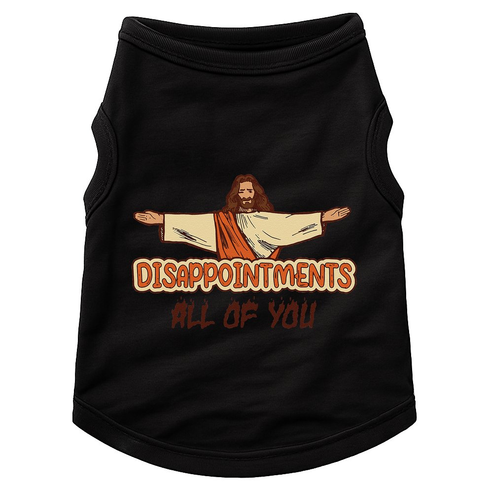 Disappointments All Of You Jesus Sarcastic Humor Love Gift Doggie Tank