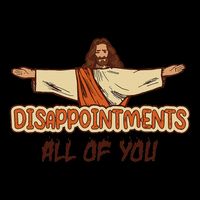 Disappointments All Of You Jesus Sarcastic Humor Love Gift Doggie Tank