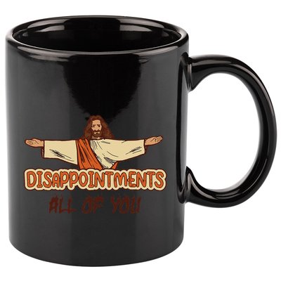 Disappointments All Of You Jesus Sarcastic Humor Love Gift 11oz C Handle Ceramic Mug