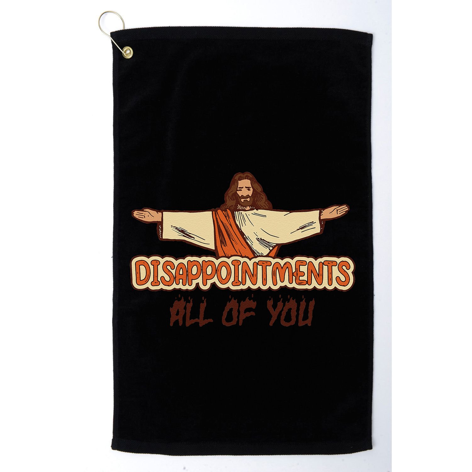 Disappointments All Of You Jesus Sarcastic Humor Love Gift Golf Towel